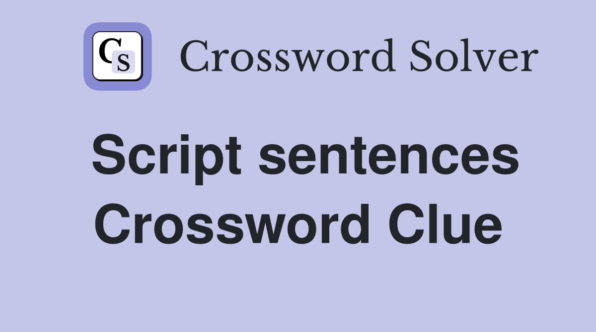 Script sentences Crossword Clue