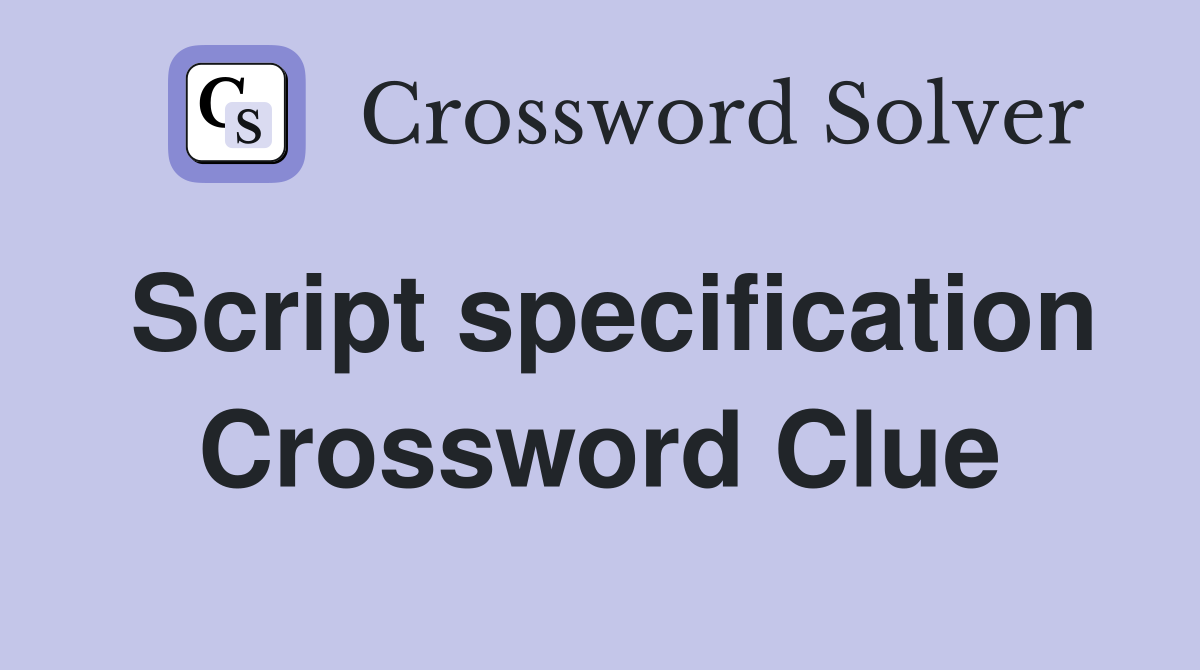 Script specification Crossword Clue