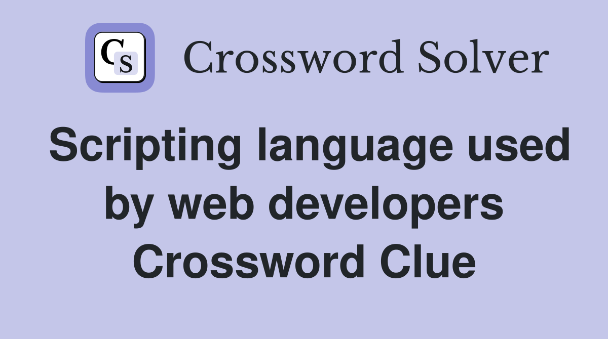 Scripting language used by web developers Crossword Clue
