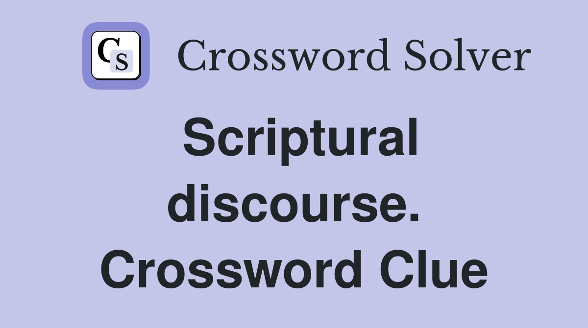 Scriptural discourse. Crossword Clue