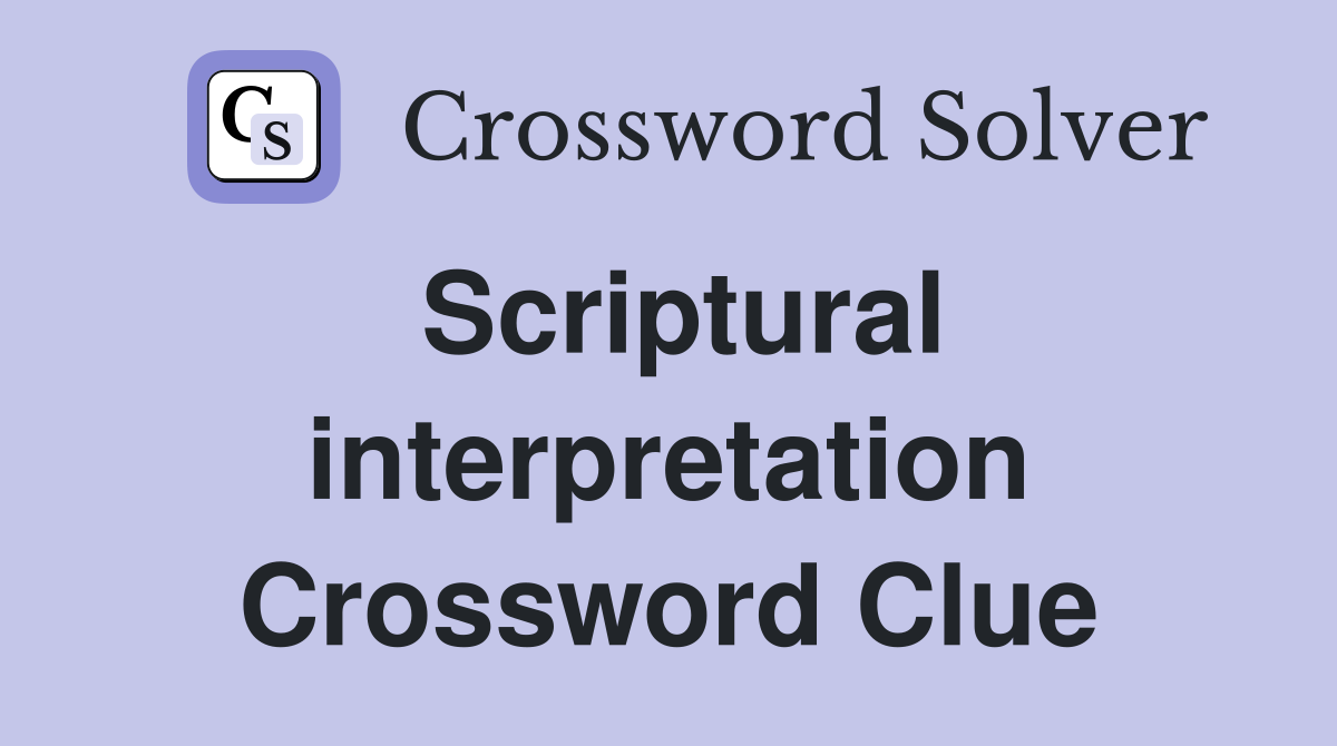 Scriptural interpretation Crossword Clue