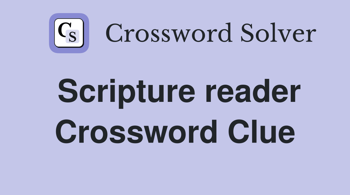 Scripture reader Crossword Clue
