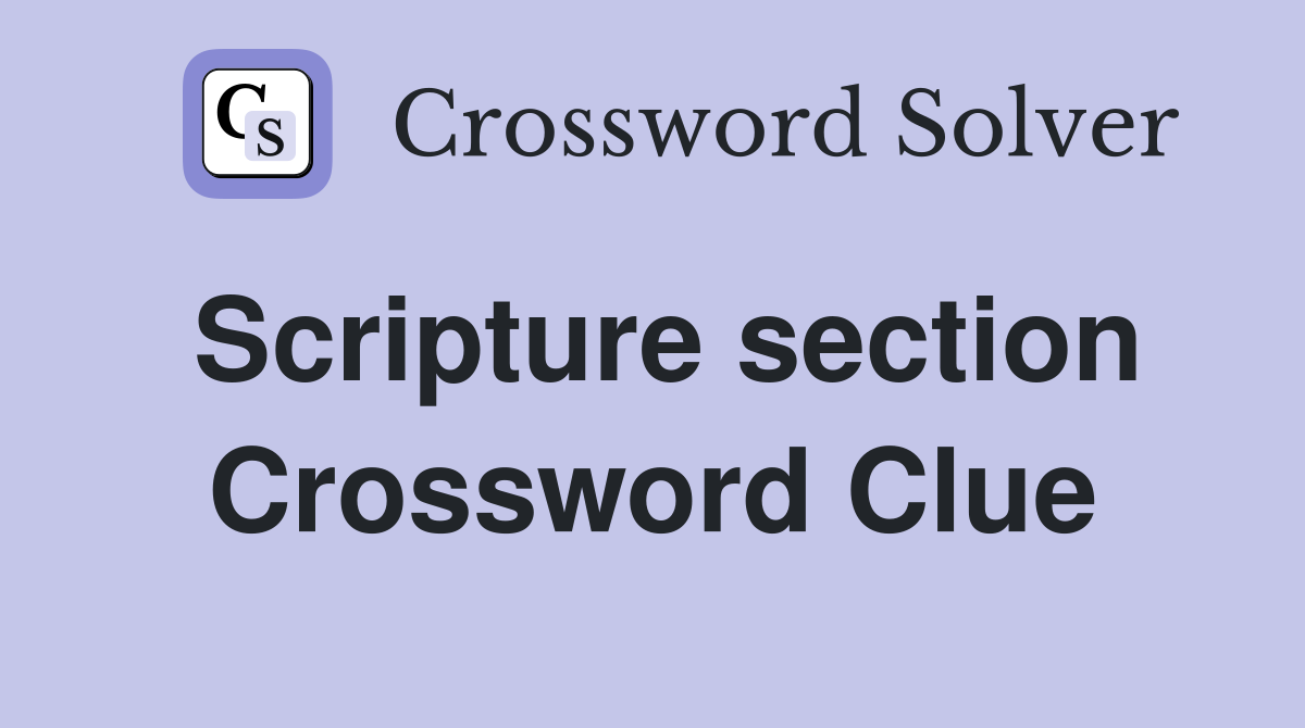 Scripture section Crossword Clue