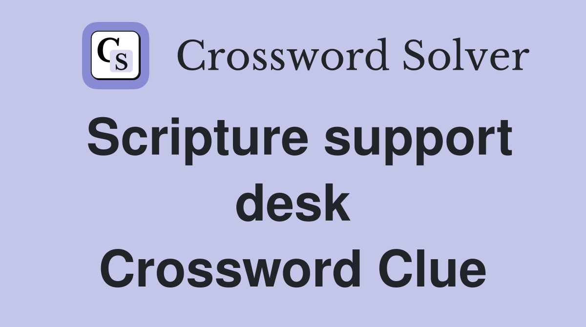 Scripture support desk Crossword Clue