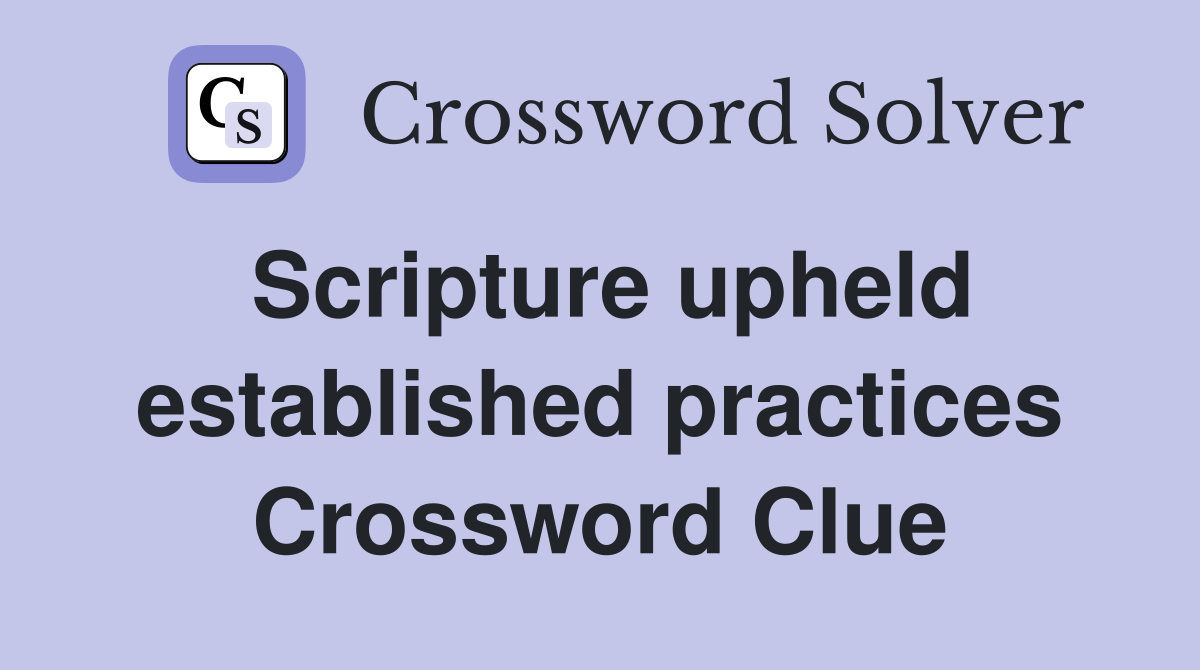Scripture upheld established practices Crossword Clue
