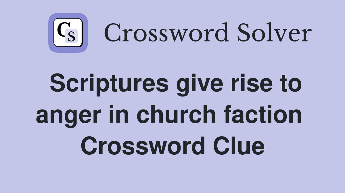 Scriptures give rise to anger in church faction  Crossword Clue