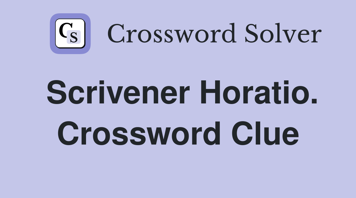 Scrivener Horatio. Crossword Clue