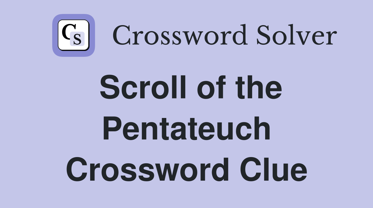 Scroll of the Pentateuch Crossword Clue