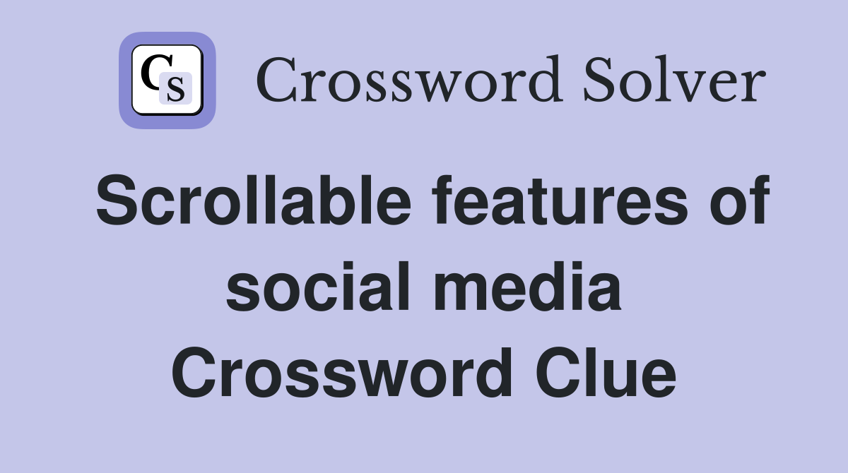 Scrollable features of social media Crossword Clue