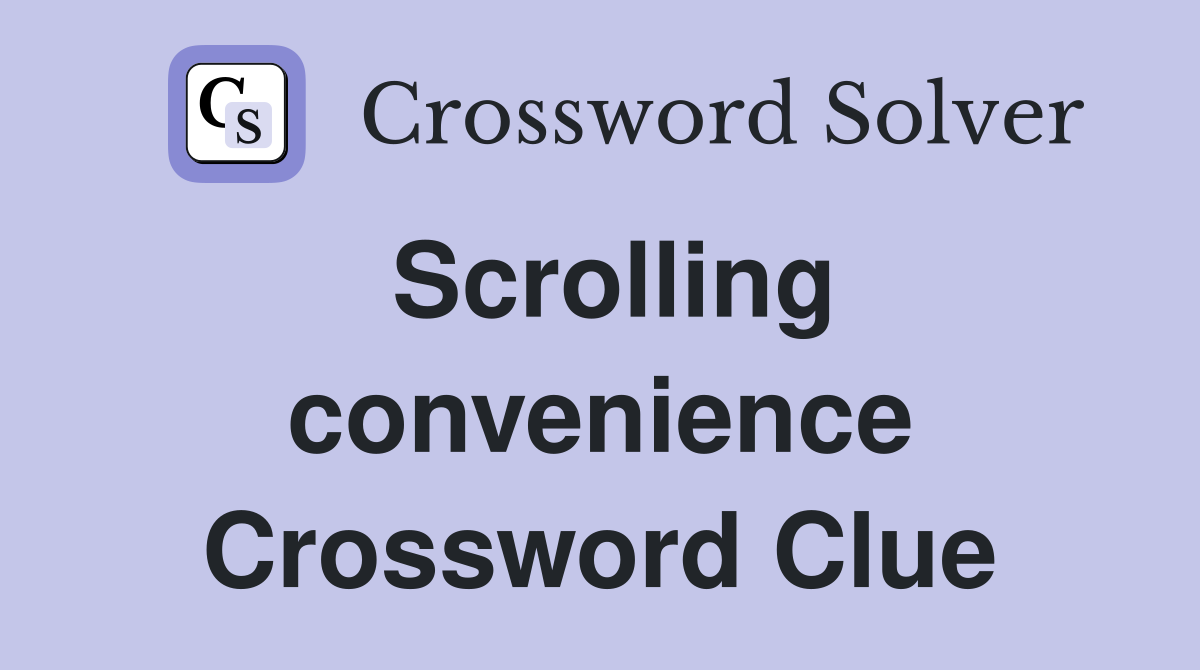 Scrolling convenience Crossword Clue