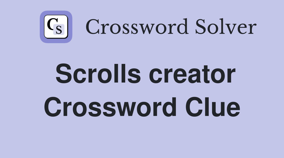 Scrolls creator Crossword Clue