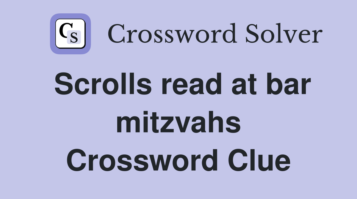 Scrolls read at bar mitzvahs Crossword Clue