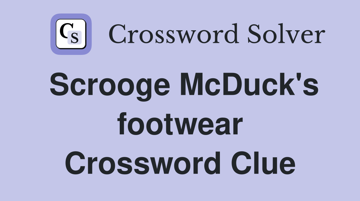 Scrooge McDuck's footwear Crossword Clue