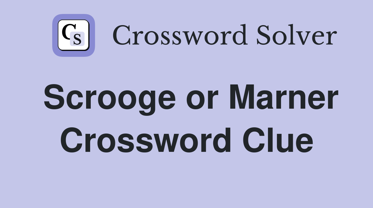 Scrooge or Marner Crossword Clue