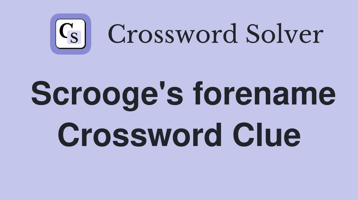 Scrooge's forename Crossword Clue