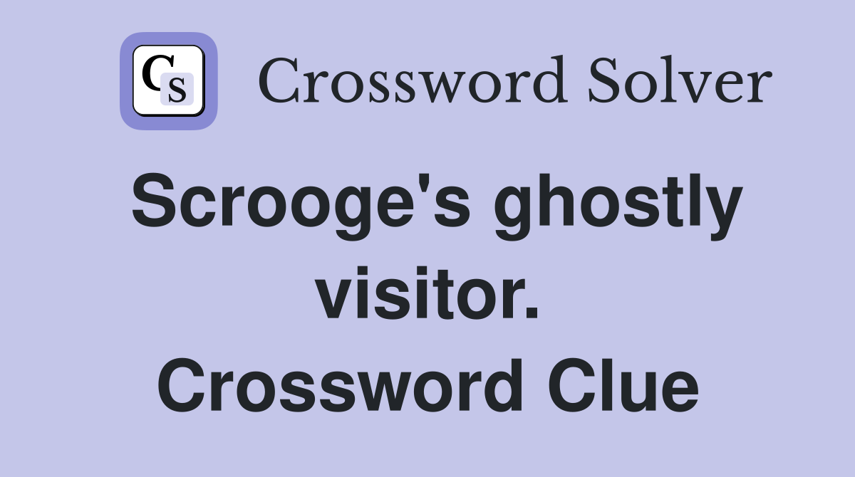 Scrooge's ghostly visitor. Crossword Clue