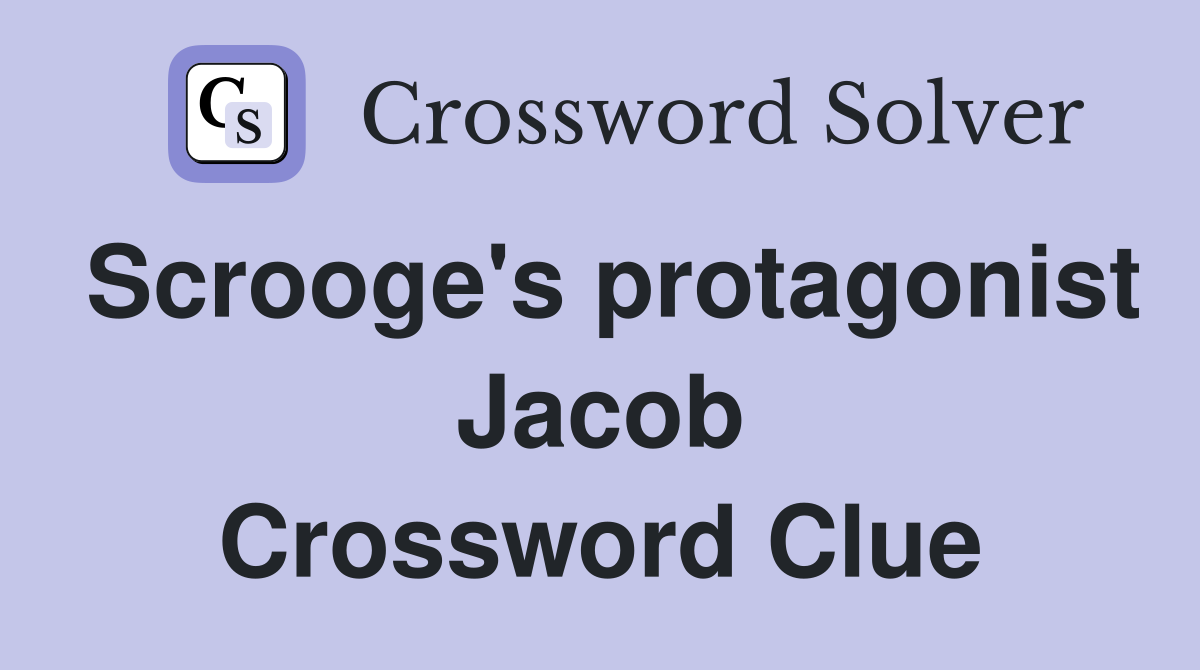 Scrooge's protagonist Jacob Crossword Clue