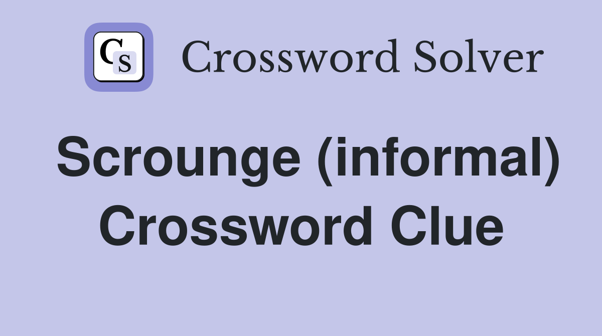 Scrounge (informal) Crossword Clue