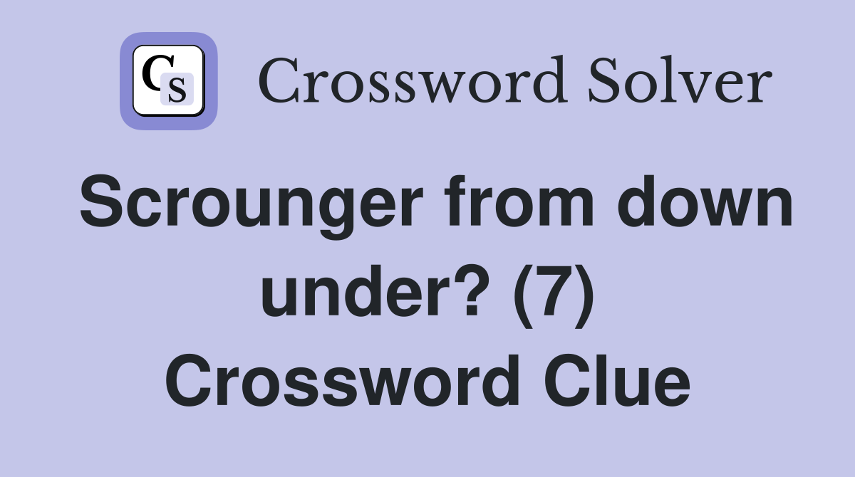 Scrounger from down under? (7) Crossword Clue