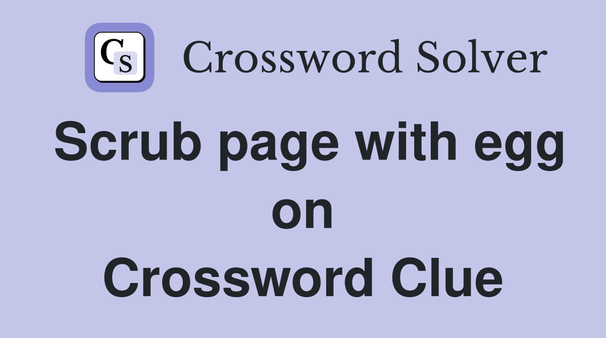 Scrub page with egg on Crossword Clue