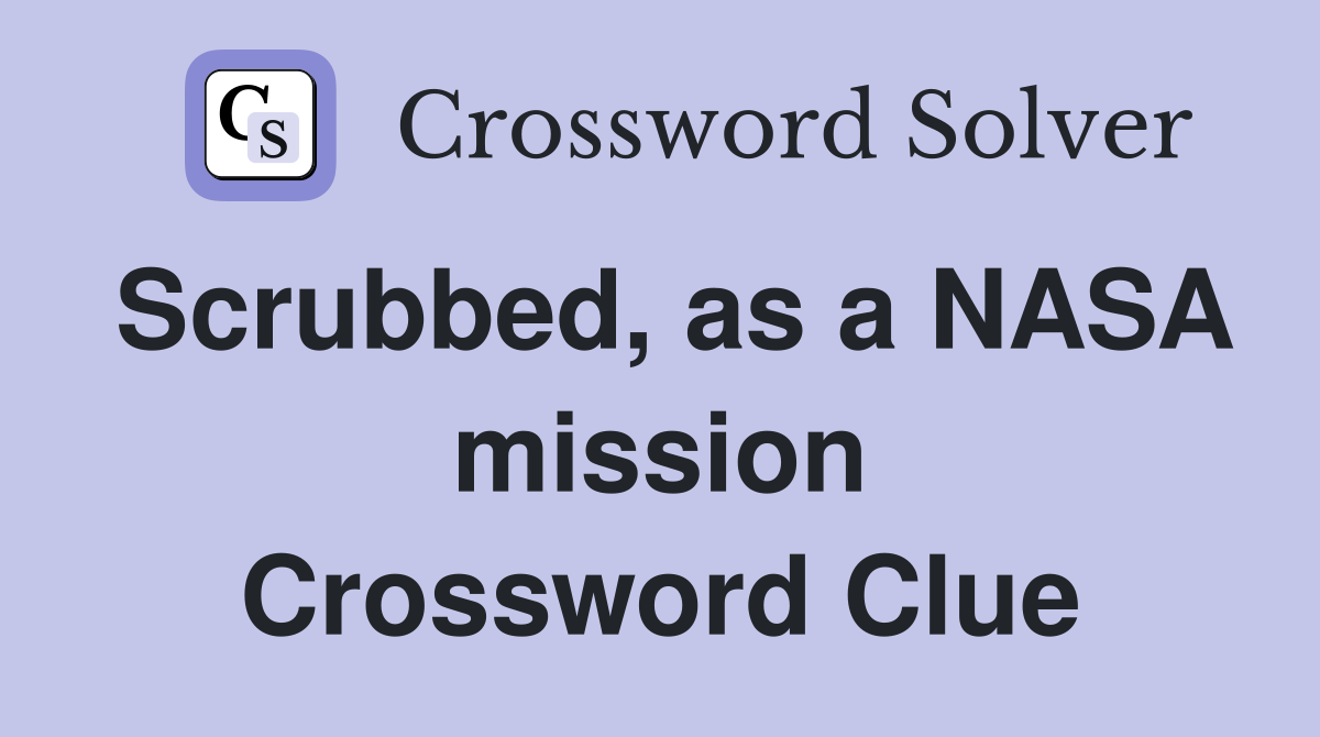 Scrubbed, as a NASA mission Crossword Clue