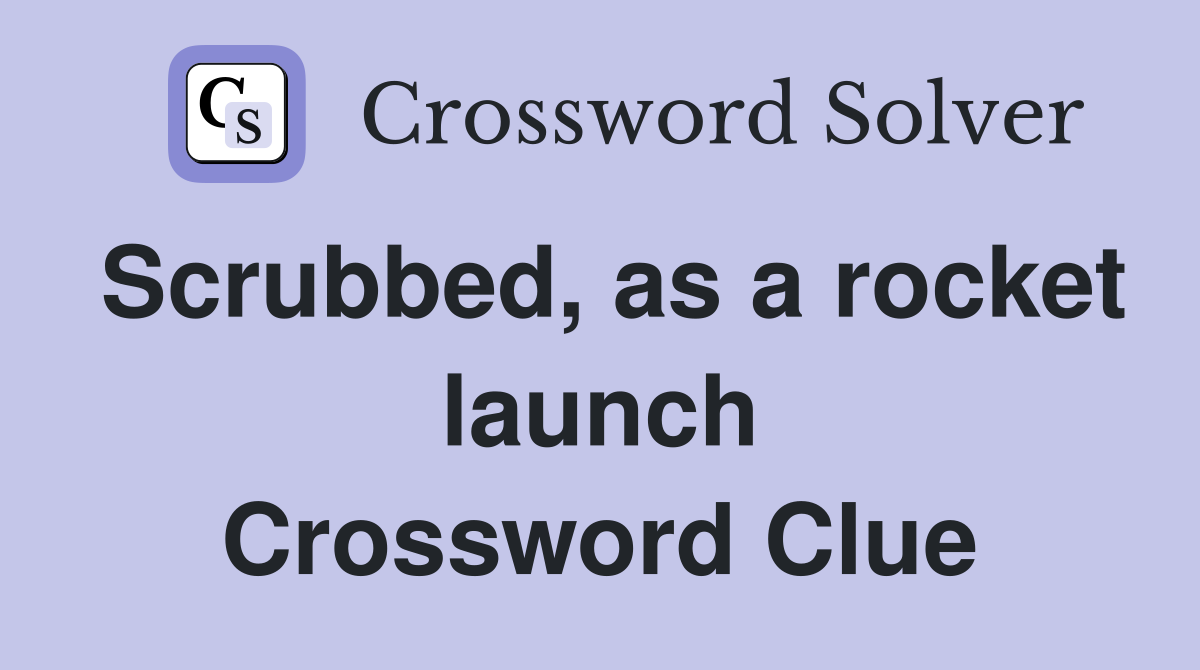 Scrubbed, as a rocket launch Crossword Clue