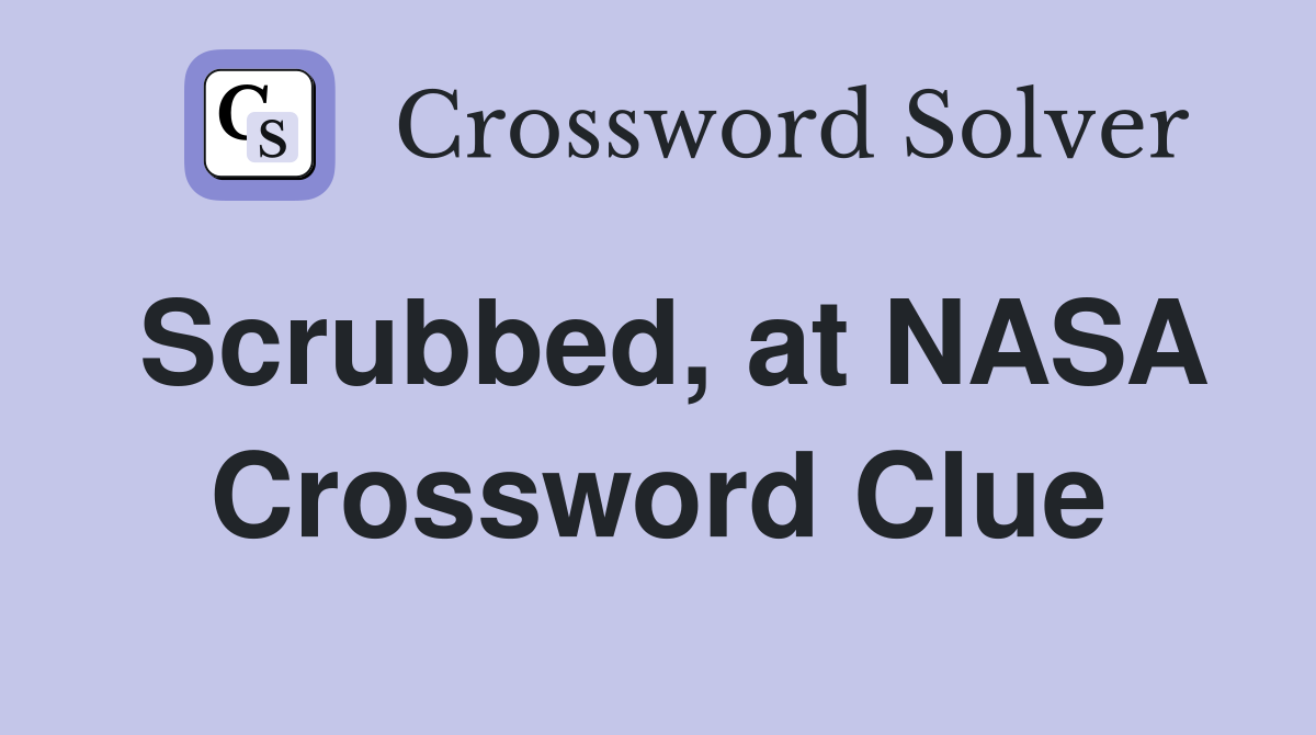Scrubbed, at NASA Crossword Clue