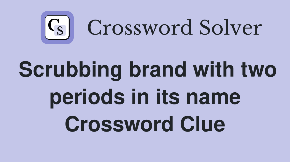 Scrubbing brand with two periods in its name Crossword Clue