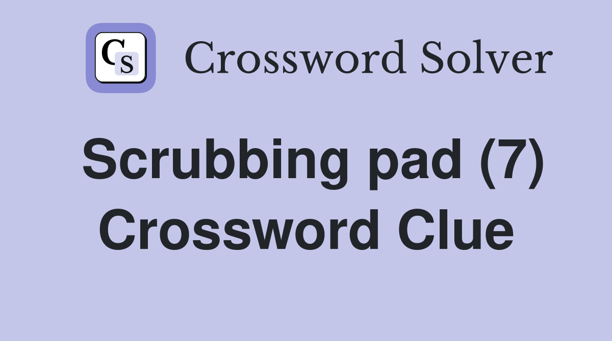 Scrubbing pad (7) Crossword Clue