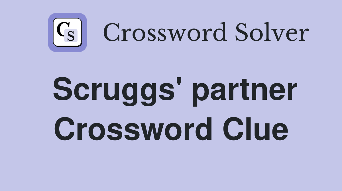 Scruggs' partner Crossword Clue