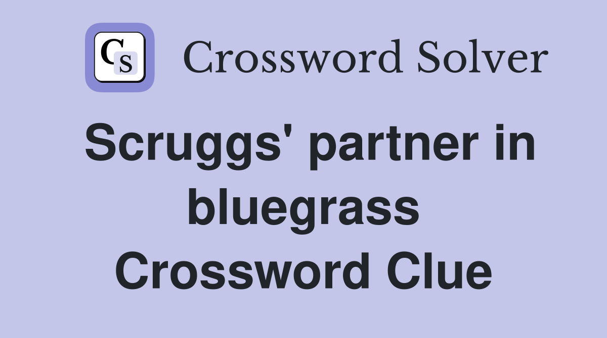 Scruggs' partner in bluegrass Crossword Clue