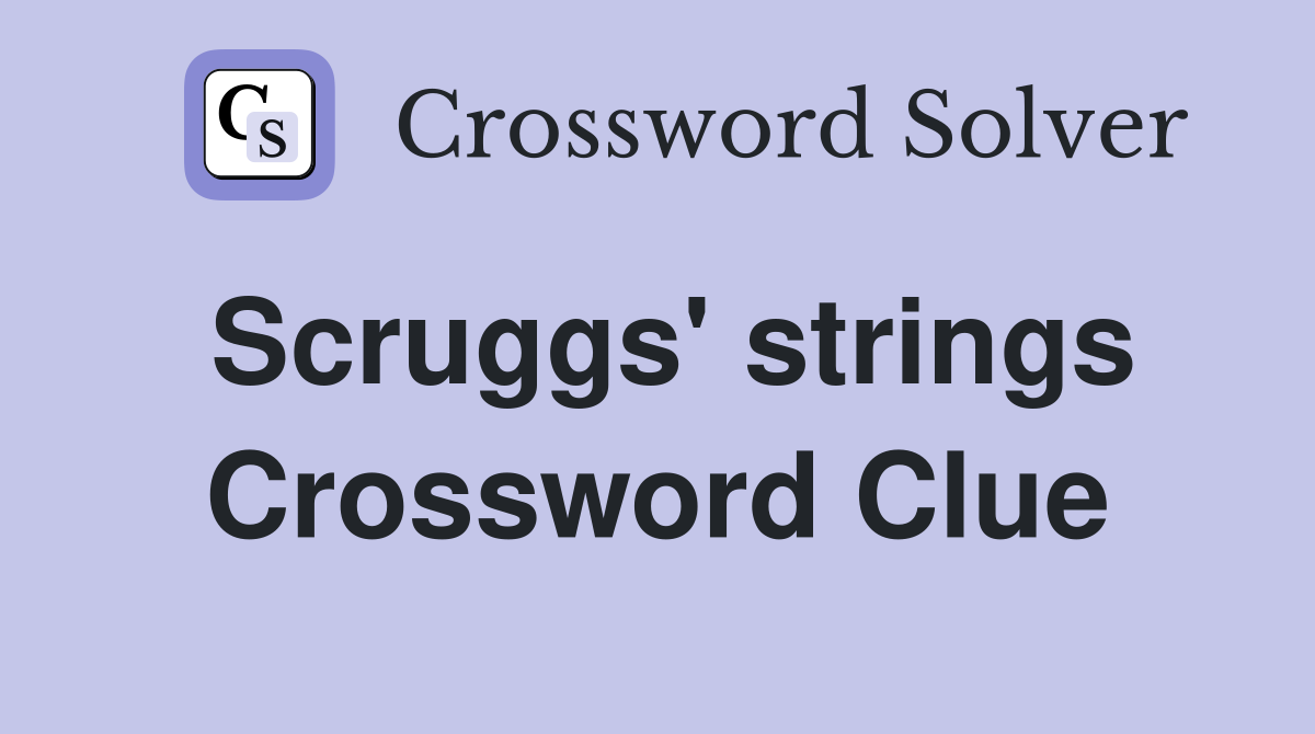 Scruggs' strings Crossword Clue