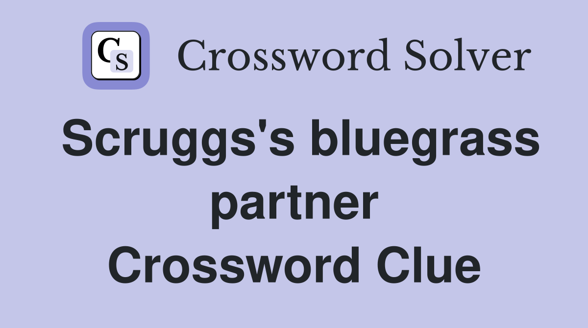 Scruggs's bluegrass partner Crossword Clue