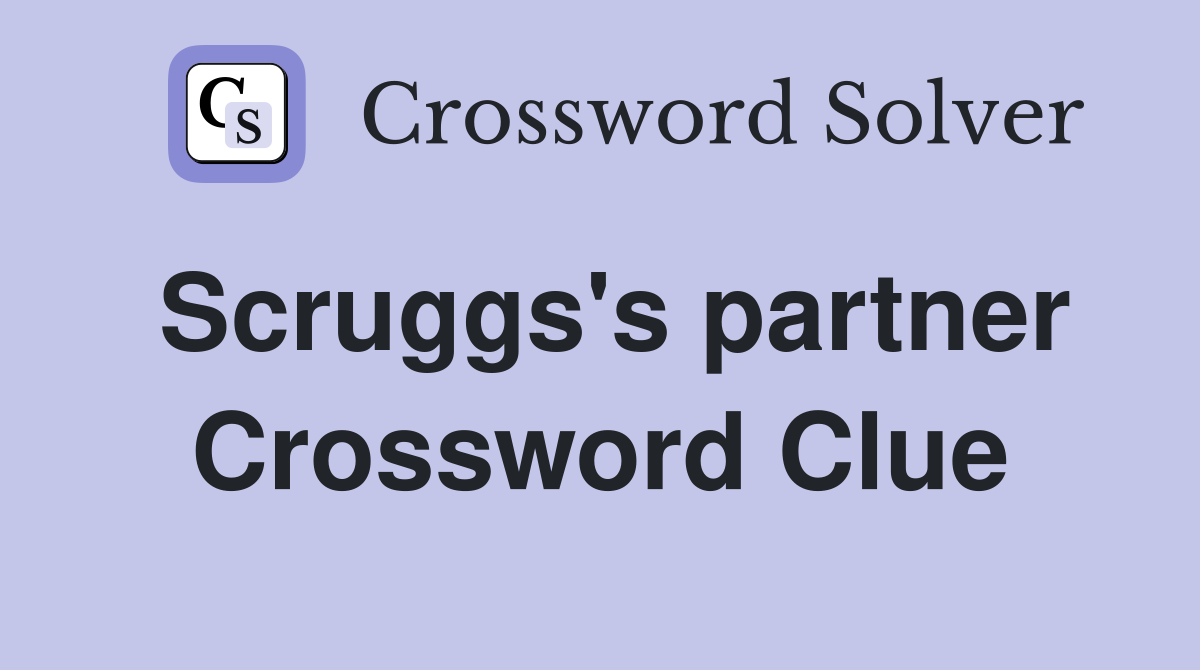 Scruggs's partner Crossword Clue