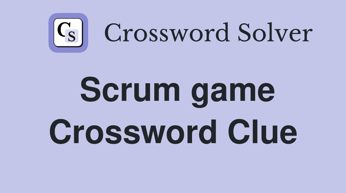 Scrum game Crossword Clue
