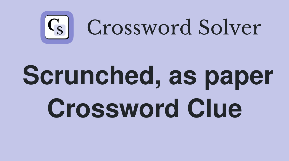 Scrunched, as paper Crossword Clue