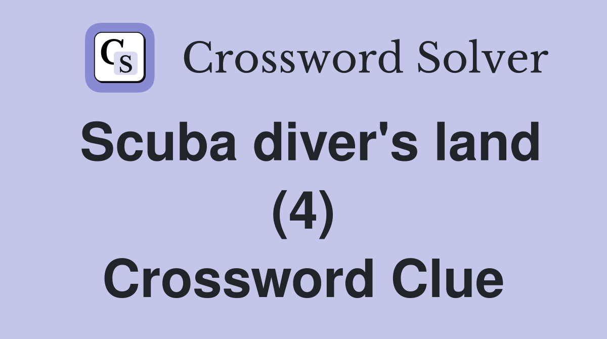 Scuba diver's land (4) Crossword Clue