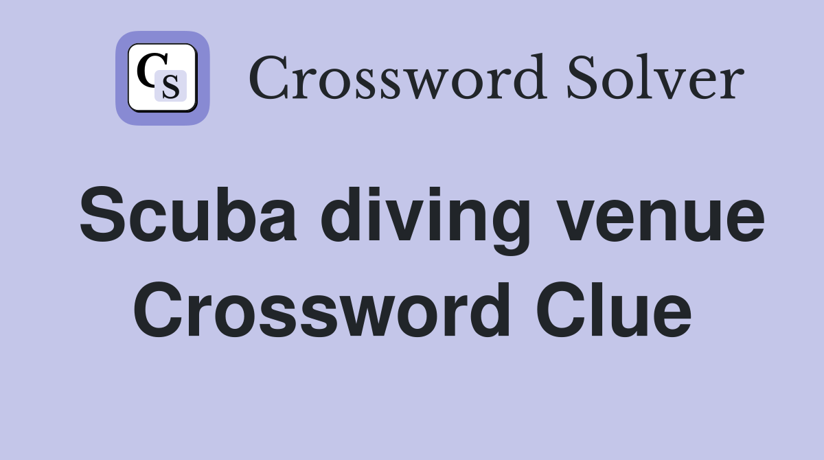 Scuba diving venue Crossword Clue
