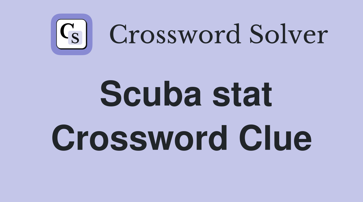 Scuba stat Crossword Clue