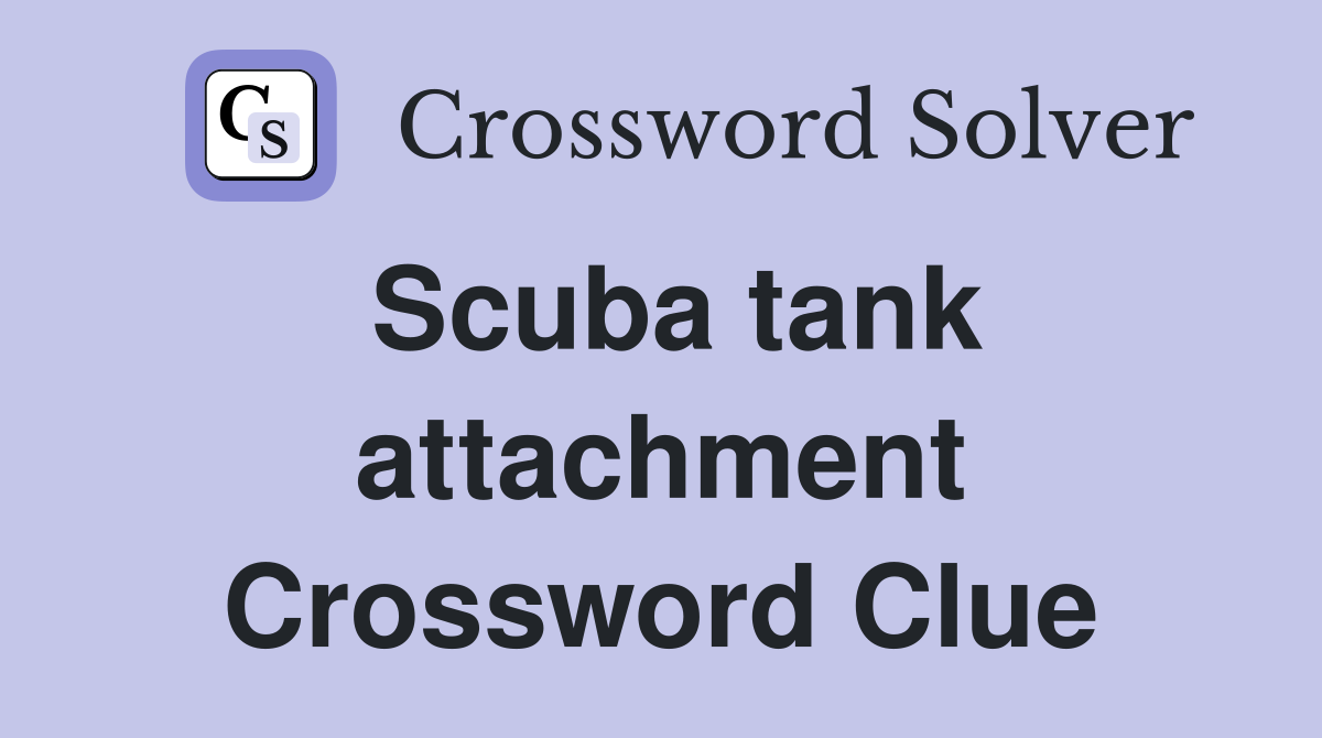 Scuba tank attachment Crossword Clue