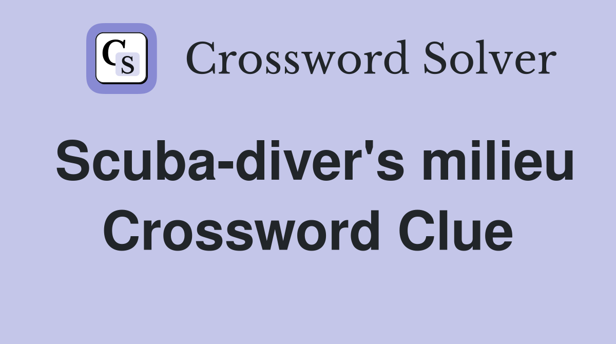 Scuba-diver's milieu Crossword Clue