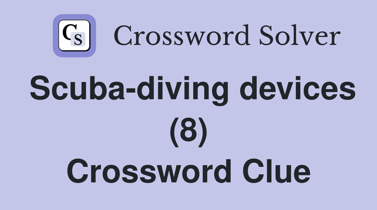 Scuba-diving devices (8) Crossword Clue
