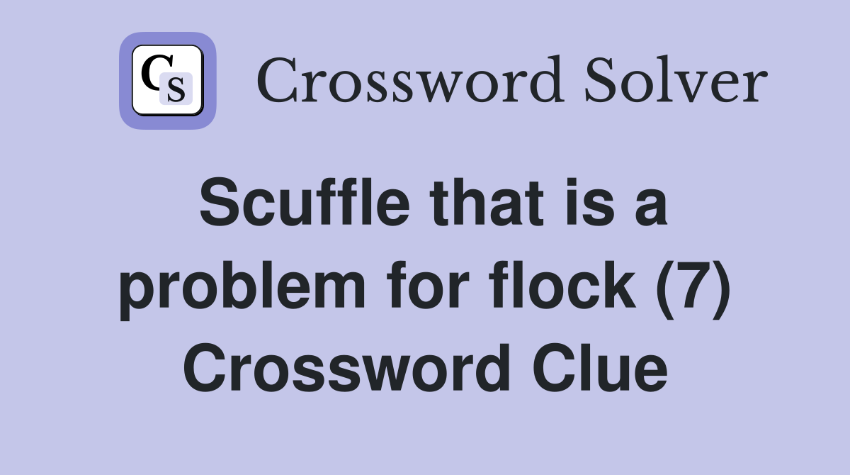 Scuffle that is a problem for flock (7) Crossword Clue