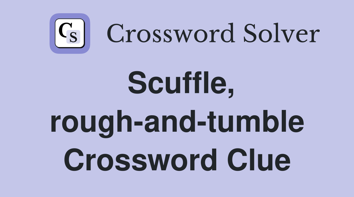 Scuffle, rough-and-tumble Crossword Clue