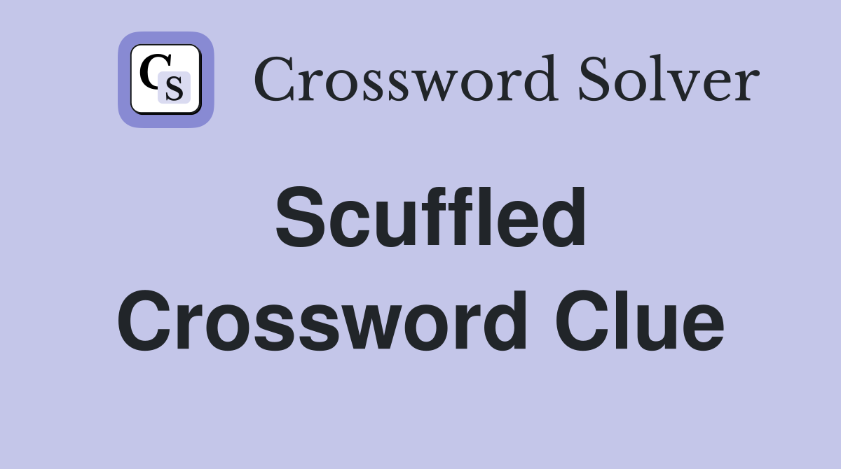 Scuffled Crossword Clue