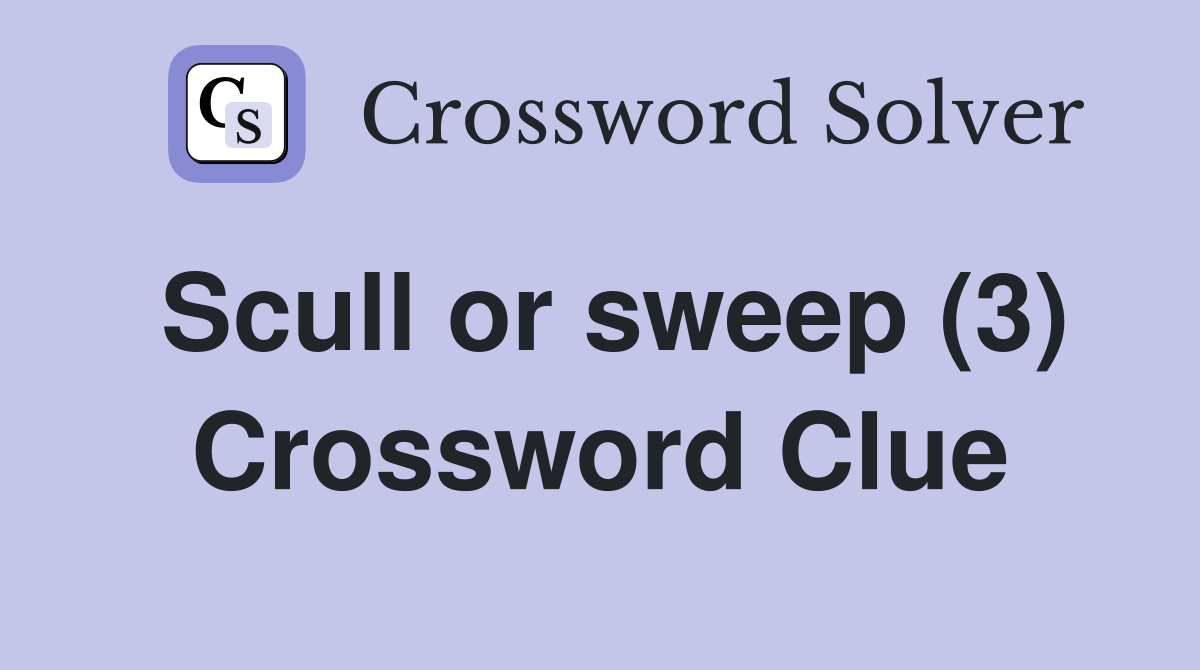 Scull or sweep (3) Crossword Clue