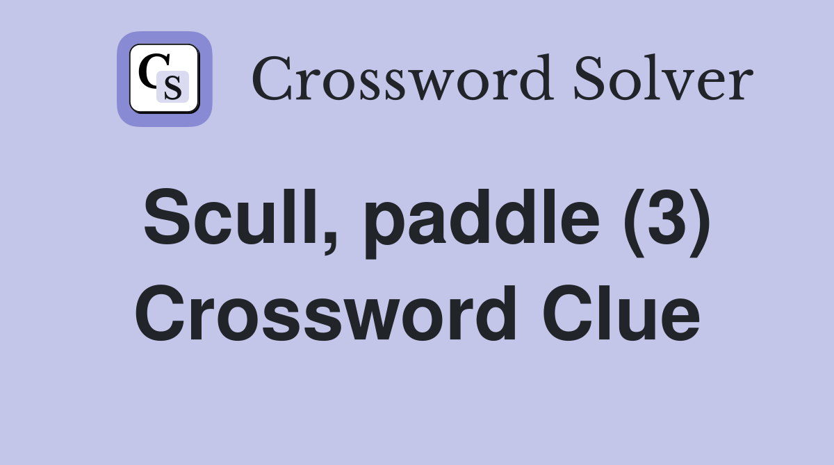 Scull, paddle (3) Crossword Clue