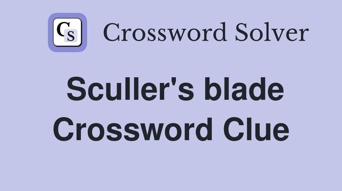 Sculler's blade Crossword Clue