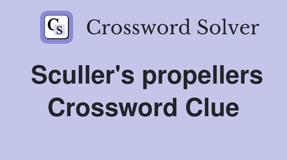 Sculler's propellers Crossword Clue