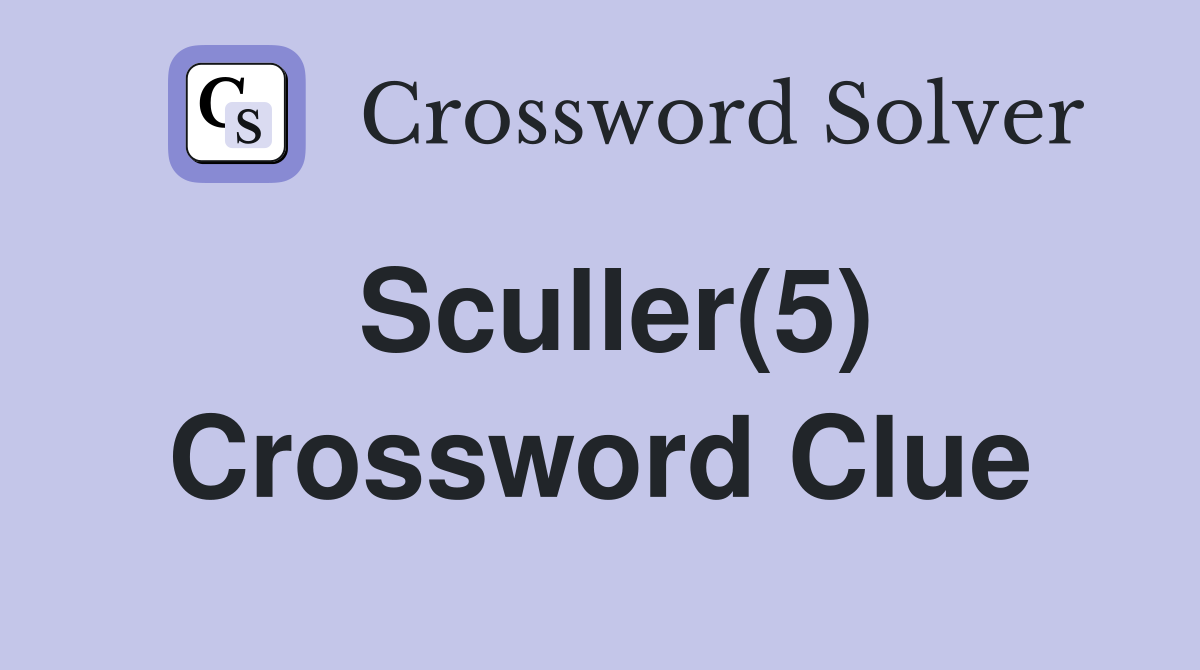 Sculler(5) Crossword Clue